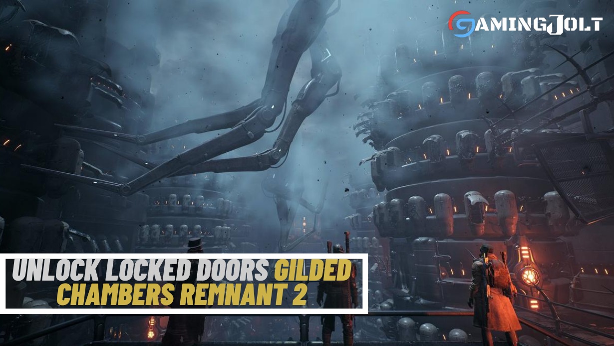 Gilded Chambers Remnant 2: How To Unlock Locked Doors