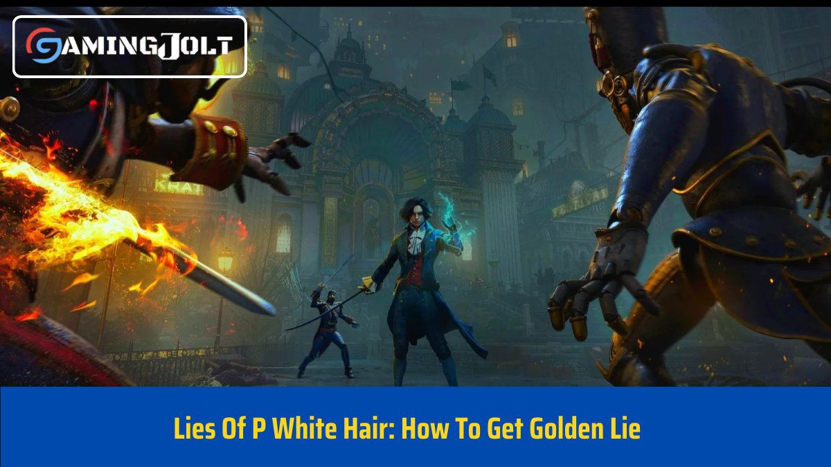 Lies Of P White Hair: How To Get Golden Lie