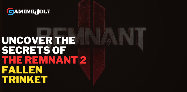 Uncover the Secrets of the Remnant 2 Fallen Trinket , Unearth Hidden Treasures and Unravel Mysteries.